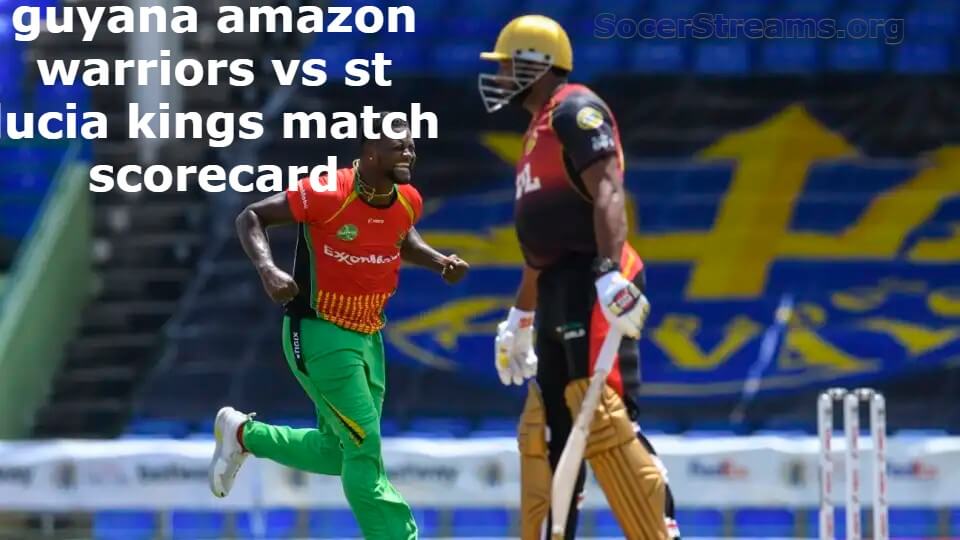 Guyana Amazon Warriors vs St Lucia Kings Match Scorecard