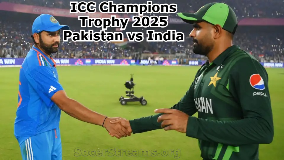 ICC Champions Trophy 2025 Pakistan vs India