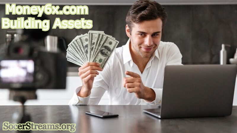 Money6x.com Building Assets