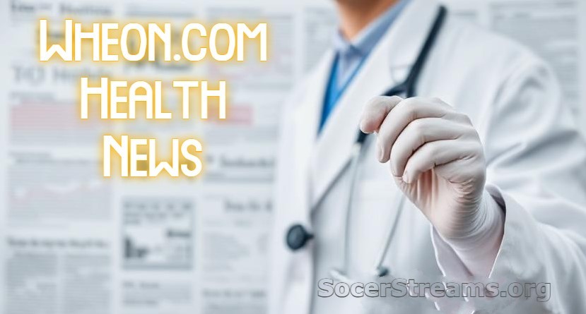 wheon.com health news