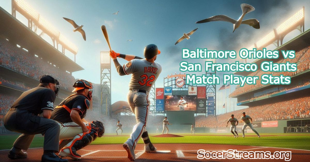 Baltimore Orioles vs San Francisco Giants Match Player Stats