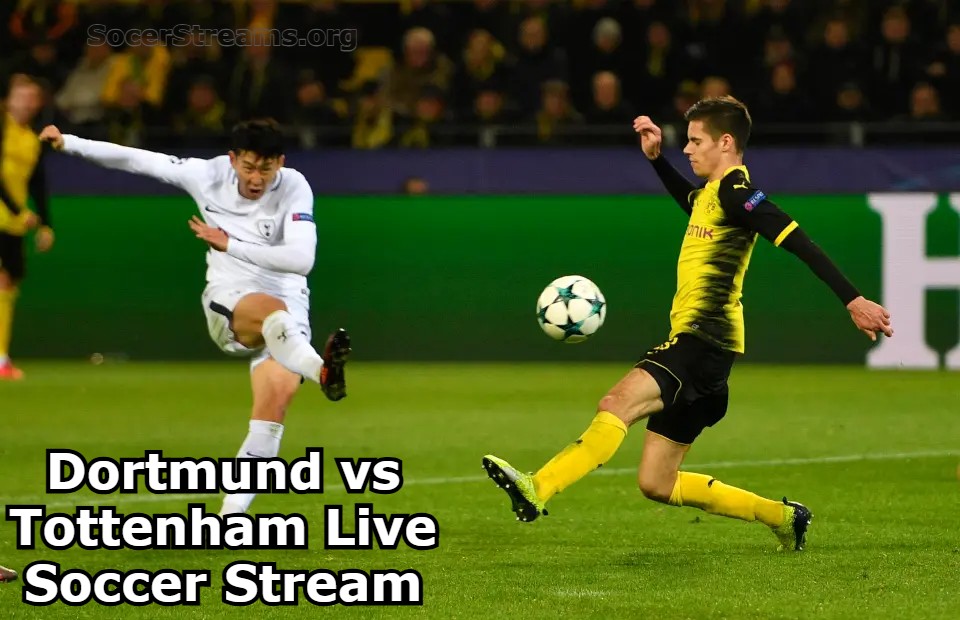 Dortmund vs Tottenham Live Soccer Stream